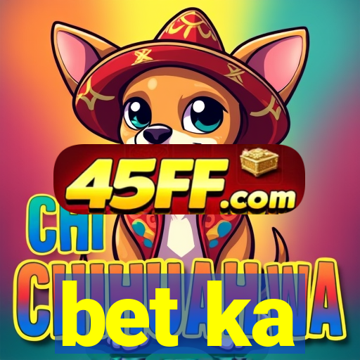 bet ka